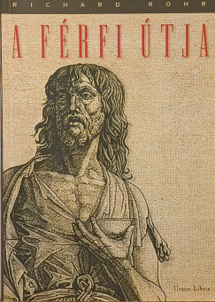 Richard Rohr - A férfi útja