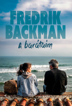 Fredrik Backman - Bándi Eszter - A barátaim