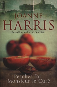 Joanne Harris - Peaches for Monsieur le Cur�