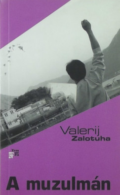 Valerij Zalotuha - A muzulmán