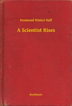 Desmond Winter Hall - A Scientist Rises