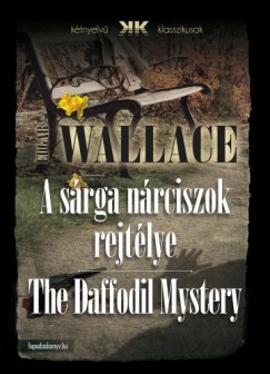 Wallace Edgar - Edgar Wallace - A srga nrciszok rejtlye - The Daffodil Mystery
