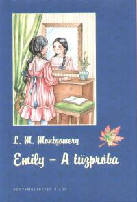 Lucy Maud Montgomery - Emily - A tzprba