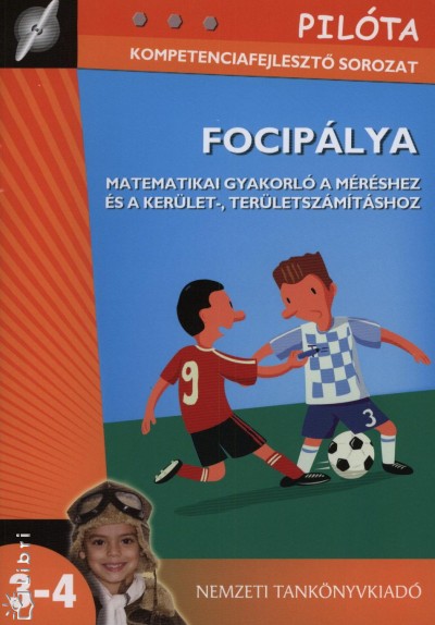 Balogh Magdolna - Focipálya - Matematikai gyakorló a méréshez és a kerület-, területszámításhoz