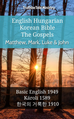 TruthBeTold Ministry - English Hungarian Korean Bible - The Gospels - Matthew, Mark, Luke & John