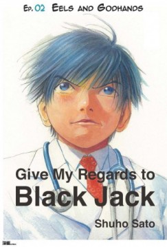 Shuho Sato - Give My Regards to Black Jack - Ep.02 Eels and Godhands (English version)