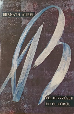 Bern�th Aur�l - Feljegyz�sek �jf�l k�r�l