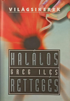 Greg Iles - Halálos rettegés