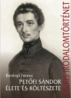Kerényi Ferenc - Petõfi Sándor élete és költészete