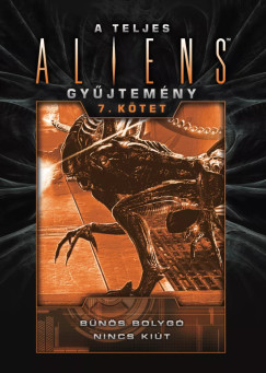 B.K. Evenson - Stephani Danelle Perry - A teljes Aliens-gy�jtem�ny 7. k�tet - D�szkiad�s
