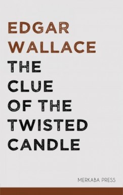 Wallace Edgar - Edgar Wallace - The Clue of the Twisted Candle