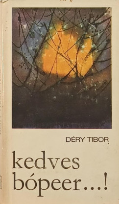 Déry Tibor - Kedves bópeer...!