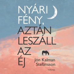 Jn Kalman Stefnsson - Papucsek Vilmos - Nyri fny, aztn leszll az j