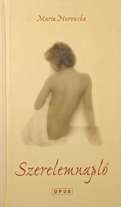 Maria Nurowska - Szerelemnapló
