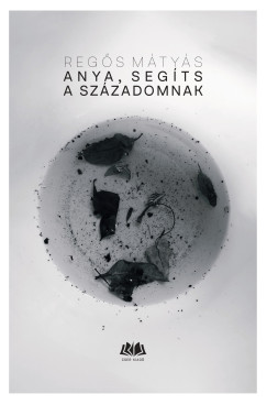 Regős Mátyás - Anya, segíts a századomnak