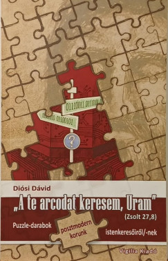 Diósi Dávid - "A te arcodat keresem, Uram" (Zsolt 27,8)