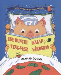 Richard Scarry - Egy huncut kalap Tesz-vesz vrosban