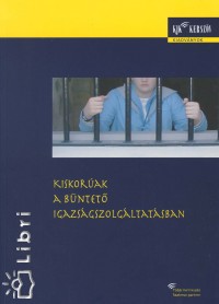 Bogr Pter - Margitn va - Vaskuti Andrs - Kiskorak a bntet igazsgszolgltatsban