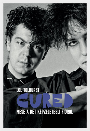 Lol Tolhurst - Cured - Mese a k�t k�pzeletbeli fi�r�l