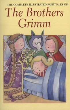 Grimm Testvrek - The complete illustrated fairy tales of the brothers Grimm