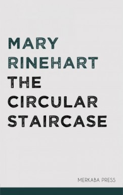 Mary Rinehart - The Circular Staircase