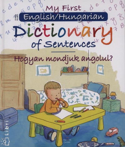 Armelle Modéré - My First English/Hungarian - Dictionary of Sentences