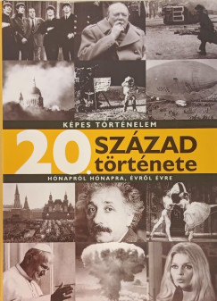 Horváth Ágnes - Képes történelem - 20. század története