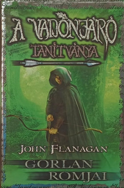 John Flanagan - A vadonjr tantvnya 1. - Gorlan romjai