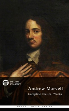 Andrew Marvell - Delphi Complete Poetical Works of Andrew Marvell (Illustrated)