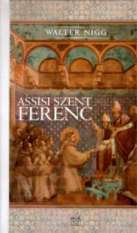 Walter Nigg - Assisi Szent Ferenc