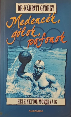 Kárpáti György - Medencék, gólok, pofonok