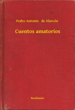 Pedro Antonio De Alarcon - Cuentos amatorios