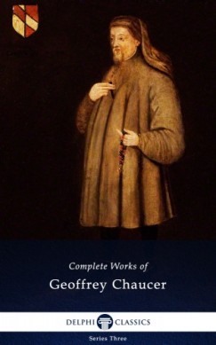 Geoffrey Chaucer - Delphi Complete Works of Geoffrey Chaucer (Illustrated)