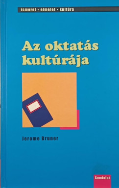 Jerome Bruner - Az oktat�s kult�r�ja