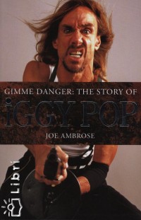 Joe Ambrose - Gimme Danger: The Story of Iggy Pop