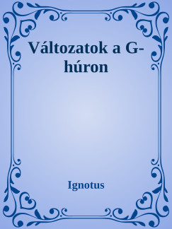 Ignotus - Vltozatok G hrra