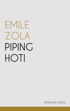 George Moore Emile Zola - Piping Hot!
