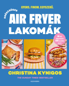 Kynigos Christina - Egészséges air fryer lakomák