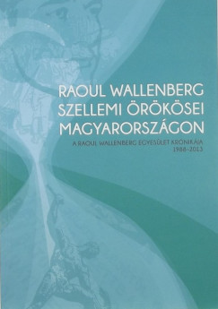 Dr. Sebes Jzsef   (Szerk.) - Raoul Wallenberg szellemi rksei Magyarorszgon