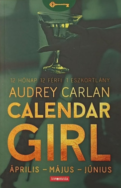 Audrey Carlan - Calendar Girl - Április - Május - Június
