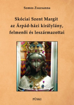 Somos Zsuzsanna - Skciai Szent Margit, az rpd-hzi kirlylny felmeni s leszrmazottai