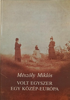 Mszly Mikls - Volt egyszer egy Kzp-Eurpa