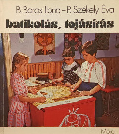 B. Boros Ilona - Székely Éva - Batikolás, tojásírás