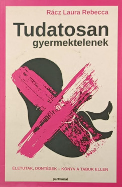 R�cz Laura Rebecca - Tudatosan gyermektelenek