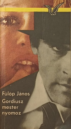 F�l�p J�nos - Gordiusz mester nyomoz
