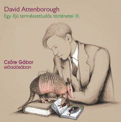 David Attenborough - Csre Gbor - Gyjtt Paraguayban - Egy ifj termszettuds trtnetei 3. - Hangosknyv