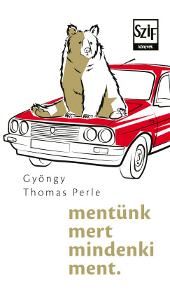 Gy�rgy Thomas Perle - ment�nk mert mindenki ment.