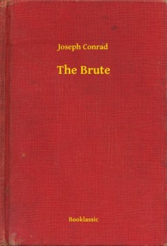 Joseph Conrad - The Brute