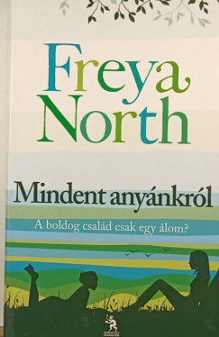 Freya North - Mindent anynkrl