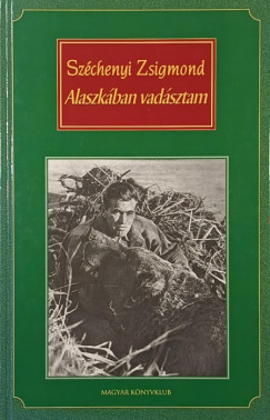 Széchenyi Zsigmond - Alaszkában vadásztam